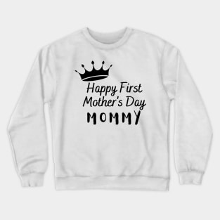 Happy first mother's day gift for new mom Crewneck Sweatshirt